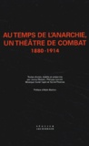 Sylvie Thomas et  Collectif - Au Temps De L'Anarchie, Un Theatre De Combat 1880-1914 Coffret 3 Volumes.