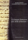 Marguerite Charreyron-Gallone - La Langue Francoyse Une Drole D'Histoire !.