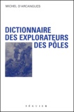 Michel d' Arcangues - Dictionnaire Des Explorateurs Des Poles.