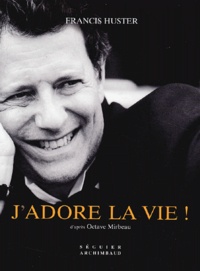 Francis Huster - J'Adore La Vie !.