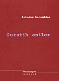 Antoine Lacomblez - Guratik Anilor.