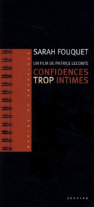 Sarah Fouquet - Confidences trop intimes - Un film de Patrice Leconte, "du premier châssis au dernier clap".