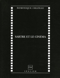 Dominique Chateau - Sartre et le cinéma.