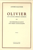 André Baudier - Olivier Coffret 2 volumes : Tome 1, Blandine ; Tome 2, Blandine (suite), Hélène - Un cas de guérison morbide ou Les demoiselles Jhost ont perdu leur écharpe.