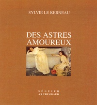 Sylvie Le Kerneau - Des astres amoureux.