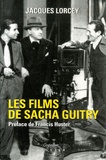 Jacques Lorcey - Les films de Sacha Guitry.