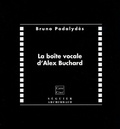 Bruno Podalydès - La boîte vocale d'Alex Buchard. 1 CD audio