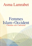 Asma Lamrabet - Femmes Islam Occident - Chemins vers l'universel.