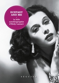 Hedy Lamarr - Ecstasy and me - La folle autobiographie d'Hedy Lamarr.