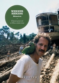 Werner Herzog et Josie Mély - Werner Herzog, souvenirs - Chacun pour soi et Dieu contre tous.