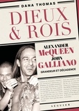 Dana Thomas - Dieux & Rois - Alexander McQueen et John Galliano, grandeur et décadence.