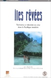 Collectif - Iles rêvées - Territoires et identités en crise dans le Pacifique insulaire.