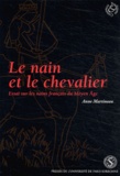 Anne Martineau - Le nain et le chevalier - Essai sur les nains français du Moyen Age.