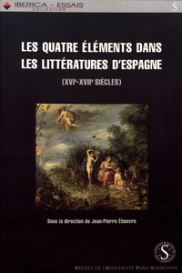 Jean-Pierre Etienvre - Les quatre éléments dans les littératures d'Espagne (XVIe et XVIIe siècles).