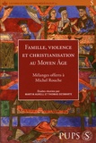 Martin Aurell et Thomas Deswarte - Famille, violence et christianisation au Moyen Age - Mélanges offerts à Michel Rouche.