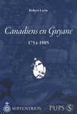 Robert Larin - Canadiens en Guyane - 1754-1805.