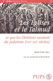 Daniel Tollet - Les Eglises et le Talmud - Ce que les chrétiens savaient du judaïsme (XVIe-XIXe siècles).
