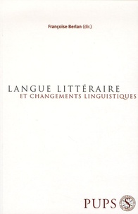 Françoise Berlan et Danielle Bouverot - Langue littéraire et changements linguistiques.