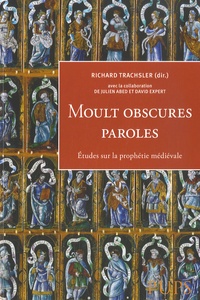 Richard Trachsler - Moult obscures paroles - Etudes sur la prophétie médiévale.