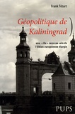 Frank Tétart - Géopolitique de Kaliningrad - Une "île"russe au sein de l'Union européenne élargie.