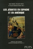 Annie Molinié et Alexandra Merle - Les Jésuites en Espagne et en Amérique - Jeux et enjeux du pouvoir (XVIe-XVIIIe siècles).