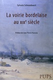 Sylvain Schoonbaert - La voirie bordelaise au XIXe siècle.