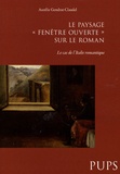 Aurélie Gendrat-Claudel - Le paysage, "fenêtre ouverte" sur le roman - Le cas de l'Italie romantique.