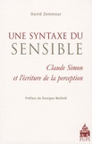 David Zemmour - Une syntaxe du sensible - Claude Simon et l'écriture de la perception.