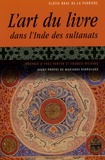 Eloïse Brac de la Perrière - L'art du livre dans l'Inde des sultanats.