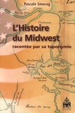 Pascale Smorag - L'Histoire du Midwest racontée par sa toponymie.