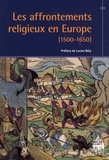 Lucien Bély - Les Affrontements religieux en Europe - (1500-1650).