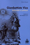 Pierre Girard - Giambattista Vico - Rationalité et politique - Une lecture de la Scienza nuova.
