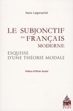 Hans Lagerqvist - Le subjonctif en français moderne - Esquisse d'une théorie modale fondée sur des textes non littéraires.