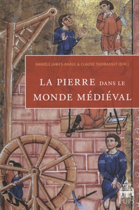 Danièle James-Raoul et Claude Thomasset - La pierre dans le monde médiéval.