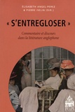 Elisabeth Angel-Perez et Pierre Iselin - S'entregloser - Commentaire et discours dans la littérature anglophone.