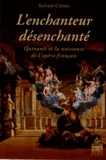 Sylvain Cornic - L'enchanteur désenchanté - Quinault et la naissance de l'opéra français.