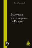 Pierre Frantz - Marivaux : jeu et surprises de l'amour.