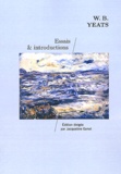 William Butler Yeats - Essais et introductions - Edition intégrale.
