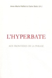 Anne-Marie Paillet et Claire Stolz - L'hyperbate - Aux frontières de la phrase.