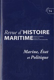 Jean-Pierre Poussou et Olivier Chaline - Revue d'histoire maritime N° 14/2011 : Marine, Etat et politique.