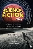 Simon Bréan - La Science-Fiction en France - Théorie et histoire d'une littérature.