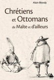 Alain Blondy - Chrétiens et Ottomans de Malte et dailleurs.