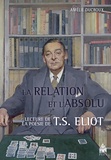 Amélie Ducroux - Le relatif et l'absolu - Lecture de la poésie de T.S. Eliot.