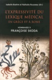 Isabelle Boehm et Nathalie Rousseau - L'expressivité du lexique médical en Grèce et à Rome - Hommages à Françoise Skoda.