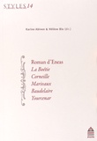 Karine Abiven et Hélène Biu - Roman d'Eneas, La Boétie, Corneille, Marivaux, Baudelaire, Yourcenar.