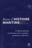 Olivier Chaline et Gérard Le Bouëdec - Revue d'histoire maritime N° 20/2015 : La Marine nationale et la Première Guerre mondiale : une histoire à redécouvrir.