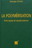 George Odian - La polymérisation - Principes et applications.