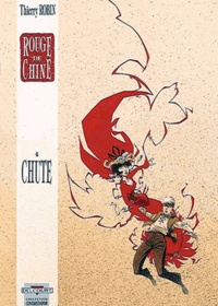 Thierry Robin - Rouge de Chine Tome 4 : Chute.