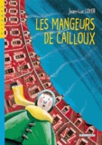 Jean-Luc Loyer - Les mangeurs de cailloux.