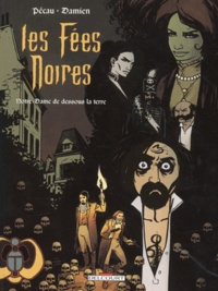 Jean-Pierre Pécau et  Damien - Les fées noires Tome 3 : Notre-Dame de dessous la terre.